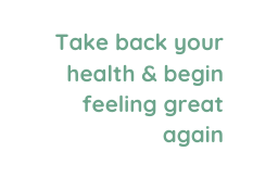Take back your health begin feeling great again